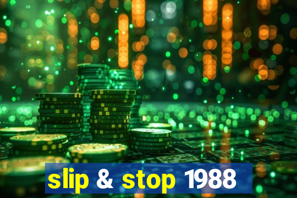 slip & stop 1988